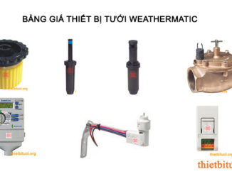 Bảng báo giá thiết bị tưới WeatherMatic, đầu tưới weathermatic, vòi tưới weathermatic, béc tưới weathermatic